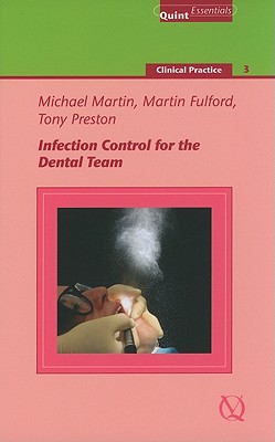 Infection Control for the Dental Team: Clinical Practice 3 (Quintessentials of Dental Practice)