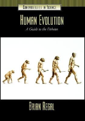 Human Evolution: A Guide to the Debates (Controversies in Science)