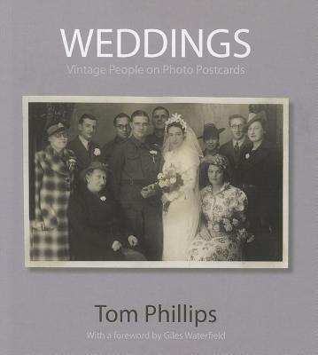 Weddings: Vintage People on Photo Postcards (Photo Postcards from the Tom Phillips Archive)
