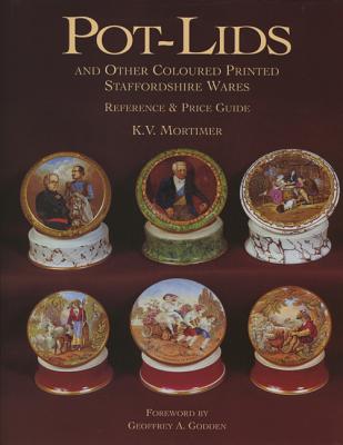 Pot-Lids: And Other Coloured Printed Staffordshire Wares-Reference & Price Guide