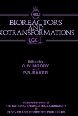 Bioreactors and Biotransformations [Hardcover] Moody, G.W. and Baker, P.B.