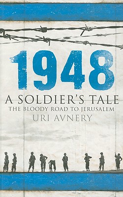 1948. A Soldier's Tale The Bloody Road to Jerusalem