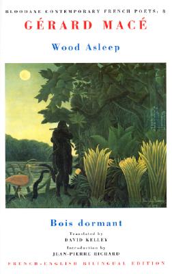 Wood asleep: Bois dormant (Bloodaxe Contemporary French Poets)