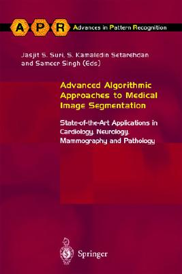 Advanced Algorithmic Approaches to Medical Image Segmentation: State Of The Art Applications in Cardiology, Neurology, Mammography and Pathology