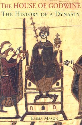 The House of Godwine: The History of a Dynasty