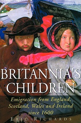 Britannia's Children: Emigration from England, Scotland, Wales and Ireland since 1600