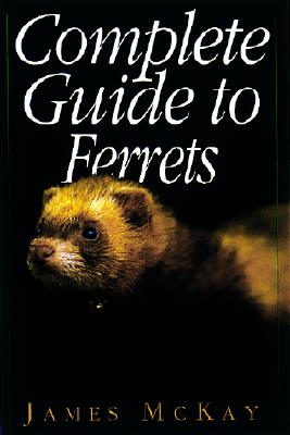 Complete Guide to Ferrets