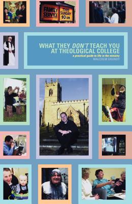 What They Don't Teach You at Theological College. A practical guide to life in the ministry. (Cartoons by Ron).
