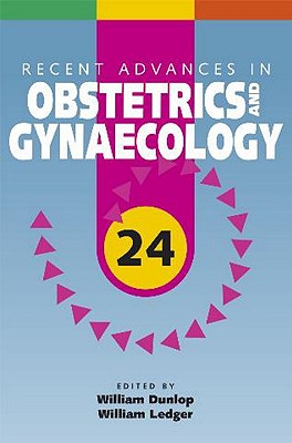 Recent Advances in Obstetrics and Gynaecology (Recent Advances Series)