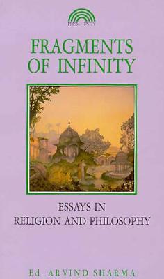 Image for Fragments of Infinity: Essays in Religion and Philosophy : A Festschrift in Honour of Professor Huston Smith