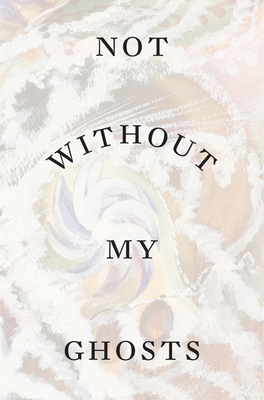 Not without My Ghosts