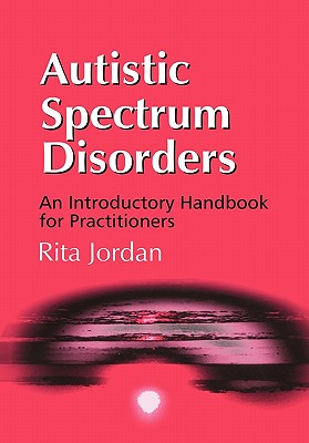 Autistic Spectrum Disorders : An Introductory Handbook for Practitioners