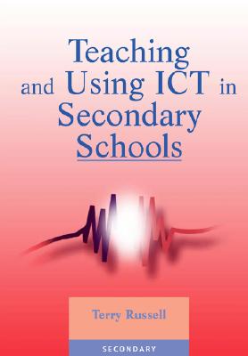 Teaching and Using ICT in Secondary Schools Image for Teaching and Using ICT in Secondary Schools