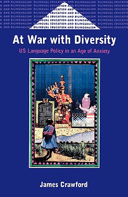 At War With Diversity: U.S. Language Policy in an Age of Anxiety