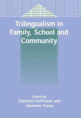 Trilingualism in Family, School and Community (Bilingual Education & Bilingualism, 43)