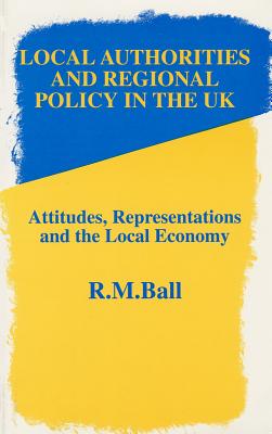 Local Authorities & Regional Policy In UK: Attitudes, Representations and the Local Economy