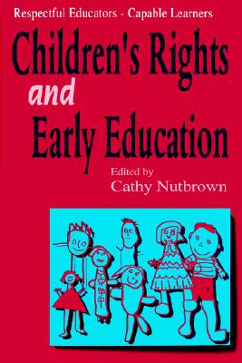 Respectful Educators - Capable Learners: Childrens Rights and Early Education