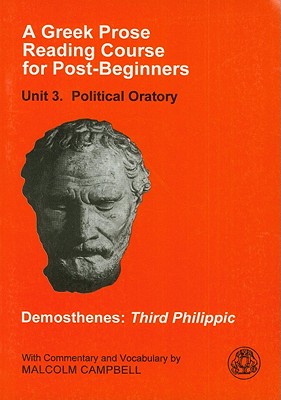 Greek Prose Reading Course for Post Beginners 3: Political Oratory: Demosthenes