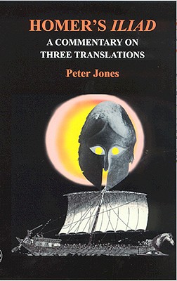 Image for Homer's Iliad A Commentary on Three Translations Homer's Iliad A Commentary on Three Translations