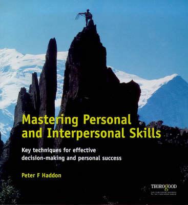 Mastering Personal and Interpersonal Skills: Key Techniques for Effective Decision-Making and Personal Success