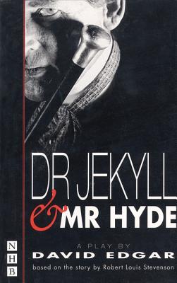 Dr Jekyll and Mr Hyde. a Play by David Edgar Based on the Story by Robert Louis Stevenson (NHB Modern Plays) (Signed Copy)