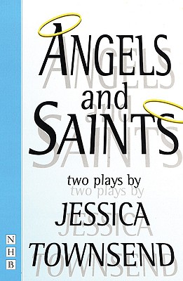 Angels & Saints: Two Plays (Nick Hern Books)
