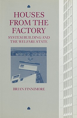 Houses from the Factory: System Building and the Welfare State, 1942-74