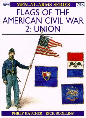 Flags of the American Civil War; II (2) , Union (Men-At-Arms, 258)