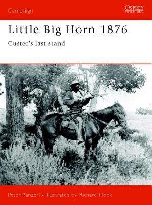 Little Big Horn 1876 Custer's Last Stand (Osprey Campaign 39)