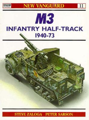 Image for M3 Infantry Half-Track 1940-73. New Vanguard Series #11. M3 Infantry Half-Track 1940-73. New Vanguard Series #11.