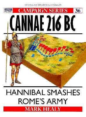 Cannae 216 BC: Hannibal Smashes Rome's Army. Osprey Campaign Series. #36.