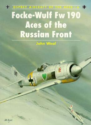 Focke-Wulf Fw 190 Aces of the Russian Front (Osprey Aircraft of the Aces 6)