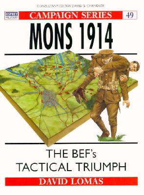 Mons 1914: BEF's Tactical Triumph. Osprey Campaign Series. #49.