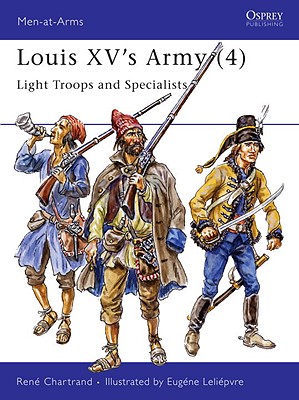 Louis XV's Army (4) Light Troops And Specialists (Osprey Men At Arms 308)