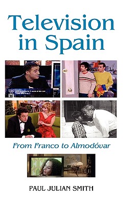Television in Spain: From Franco to Almod var (Monograf as A, 232)