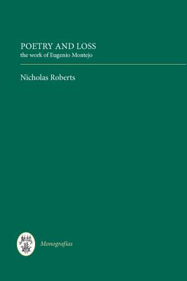 Poetry and Loss: The Work of Eugenio Montejo (Monografas A, 280)