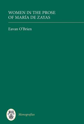 Women in the Prose of Mar a de Zayas (Monograf as A) (Volume 289) [Hardcover] O'Brien, Eavan