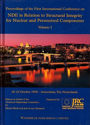 NDE in Relation to Structural Integrity for Nuclear and Pressurised Components: Proceedings of the First International Conference, Amsterdam, the Netherlands, 1998. Two Volume Set