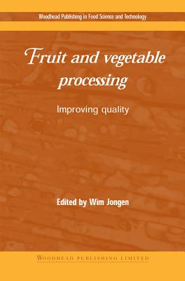 Fruit and Vegetable Processing: Improving Quality (Woodhead Publishing Series in Food Science, Technology and Nutrition)