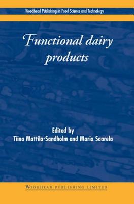 Functional Dairy Products (Woodhead Publishing Series in Food Science, Technology and Nutrition)