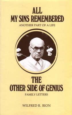 All My Sins Remembered : Another Part of a Life - The Other Side of Genius: Family Letters