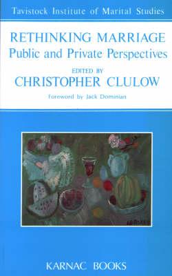 Rethinking Marriage: Public and Private Perspectives (Tavistock Institute of Marital Studies S)