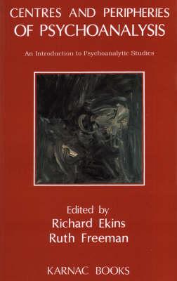 Image for Centres and Peripheries of Psychoanalysis: An Introduction to Psychoanalytic Studies