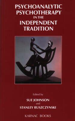 Psychoanalytic Psychotherapy in the Independent Tradition (Efpp Clinical Monograph Series)