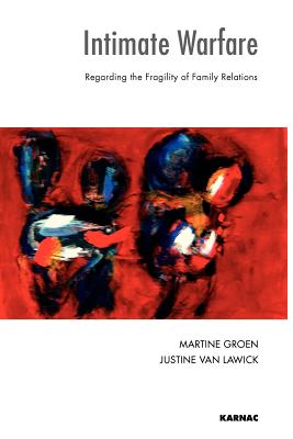 Intimate Warfare: Regarding the Fragility of Family Relations (Systemic Thinking and Practice Series)