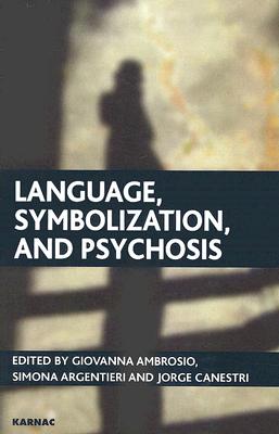 Language, Symbolization and Psychosis: Essays in Honour of Jacqueline Amati Mehler