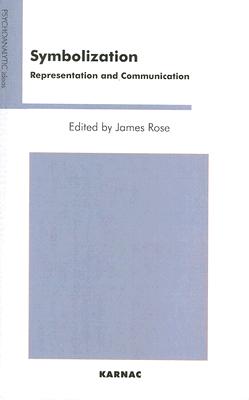 Symbolization: Representation and Communication (The Psychoanalytic Ideas Series)