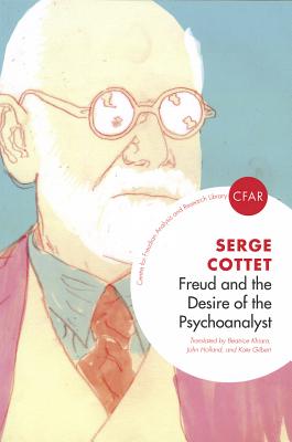 Freud and the Desire of the Psychoanalyst (Centre for Freudian Analysis and Research Library)