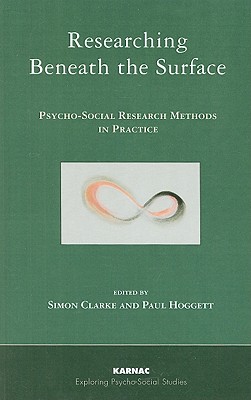 Researching Beneath the Surface: Psycho-Social Research Methods in Practice (The Exploring Psycho-Social Studies Series)