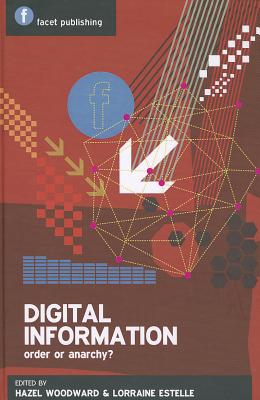 Digital Information: Order or Anarchy (Facet Publications (All Titles as Published))